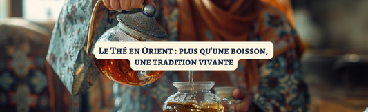 Le thé en Orient : plus qu'une boisson, une tradition vivante