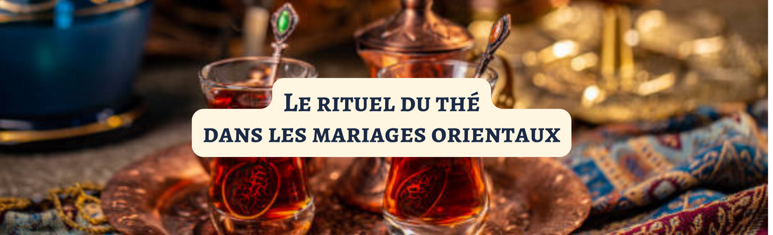 Le rituel du thé dans les mariages orientaux