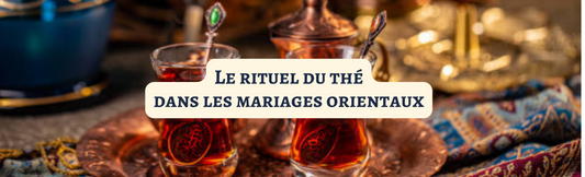 Le rituel du thé dans les mariages orientaux