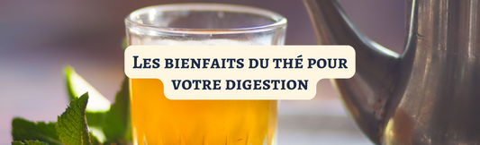 Les bienfaits du thé sur votre digestion