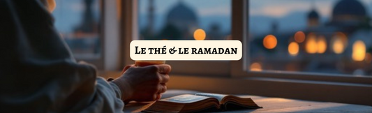 Le Thé Arabe & le Ramadan : une Tradition ancienne